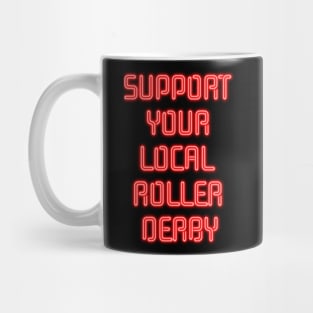 Support Your Local Roller Derby Neon Lettering Mug